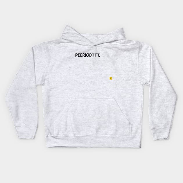 periodt Kids Hoodie by TSAVORITE